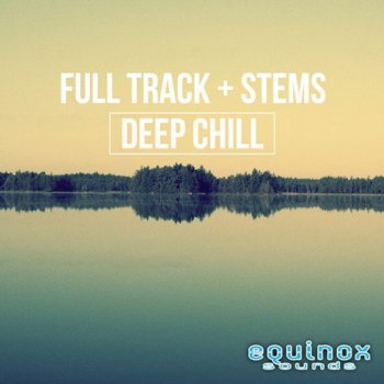 Сэмплы Equinox Sounds Full Track And Stems Deep Chill