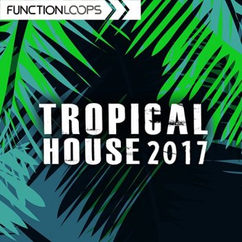 Сэмплы Function Loops Tropical House 2017