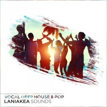 Сэмплы Laniakea Sounds Vocal Deep House and Pop