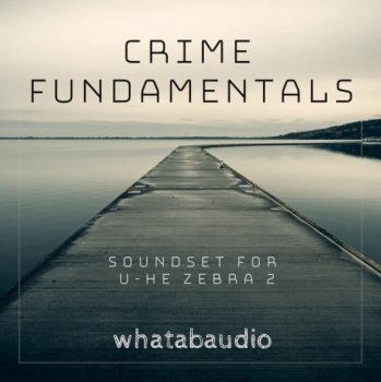 Пресеты Whatabaudio Crime Fundamentals for u-he Zebra2