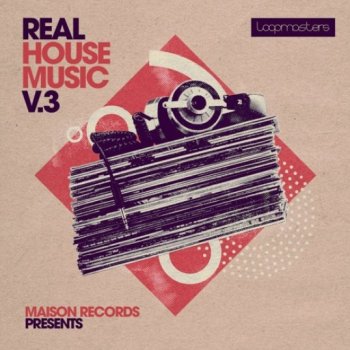 Сэмплы Loopmasters Maison Records - Real House Music Vol 3