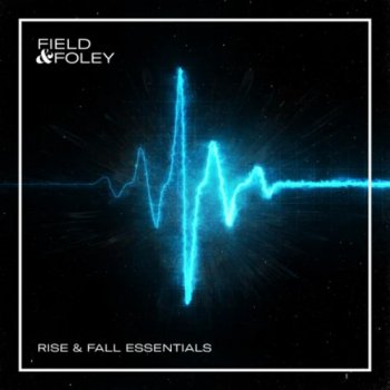 Сэмплы эффектов - Field & Foley Rise & Fall Essentials