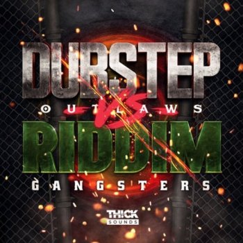 Сэмплы THICK SOUNDS Dubstep Outlaws Vs Riddim Gangsters