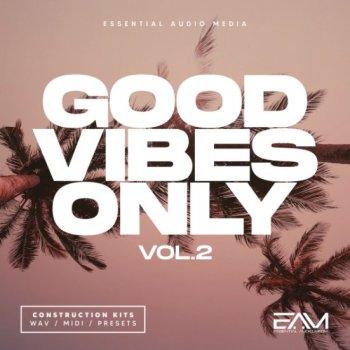 Сэмплы Essential Audio Media Good Vibes Only Vol. 2