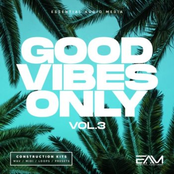 Сэмплы Essential Audio Media Good Vibes Only Vol. 3