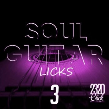 Сэмплы 2320 Click Entertainment Soul Guitar Licks 3