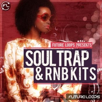 Сэмплы Future Loops Soul Trap & RNB Kits