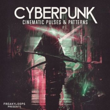 Сэмплы Freaky Loops Cyberpunk - Cinematic Pulses and Patterns