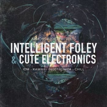 Сэмплы Famous Audio Intelligent Foley and Cute Electronics