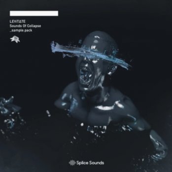 Сэмплы Splice Sounds LEViTATE Sounds of Collapse