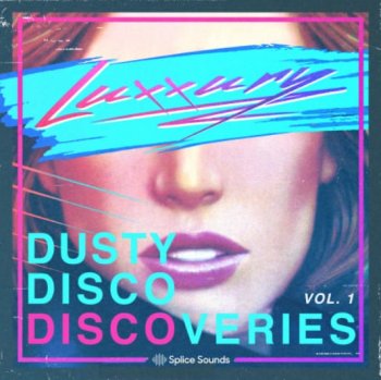 Сэмплы Splice Sounds Luxxury Dusty Disco Discoveries