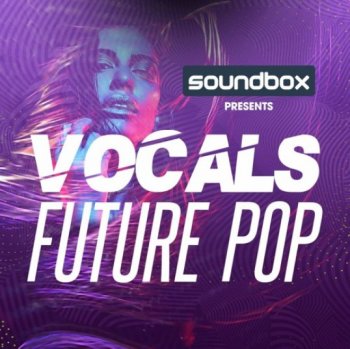 Сэмплы Soundbox Vocals Future Pop